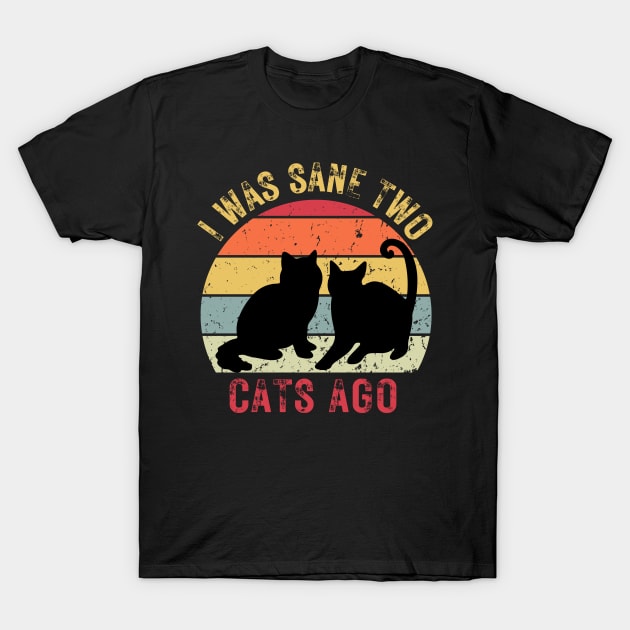 I was sane two cats ago T-Shirt by Weekendfun22